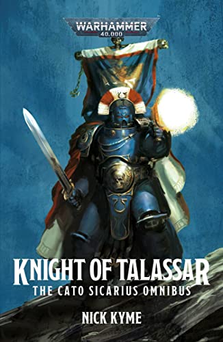 Knight of Talassar: The Cato Sicarius Omnibus (Warhammer 40,000) von Games Workshop